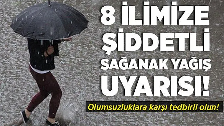 8 ilimize şiddetli sağanak yağış uyarısı yapıldı! Olumsuzluklara karşı acilen tedbirinizi alın!