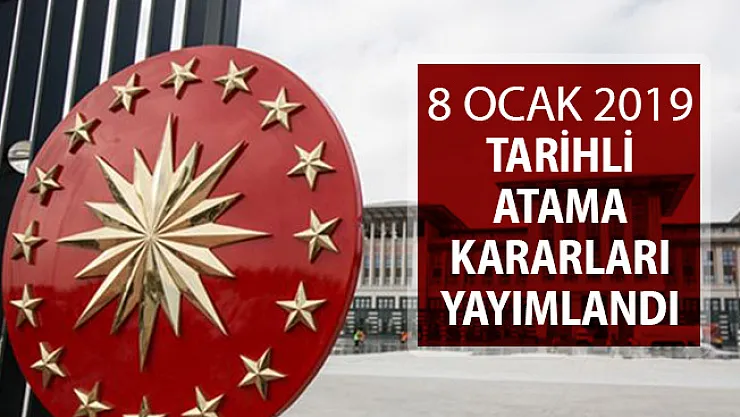 8 Ocak 2019 Tarihli Atama Kararı Resmi Gazete'de Yayımlandı