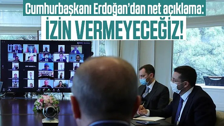 81 il teşkilatına Cumhurbaşkanı Erdoğan'dan net açıklama! İzin vermeyeceğiz