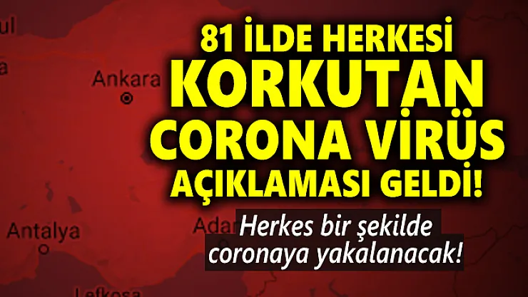 81 ilde herkesi korkutan corona virüs açıklaması geldi! Herkes bir şekilde corona olacak