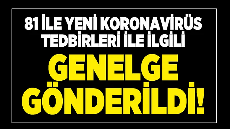 81 ile yeni koronavirüs tedbirleri ile ilgili genelge gönderildi!