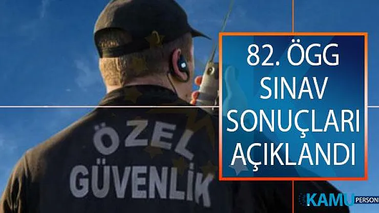 82. ÖGG Sınav Sonuçları Açıklandı! 82. Dönem Özel Güvenlik Görevlisi Sınav Sonuçları Sorgulama Ekranı!