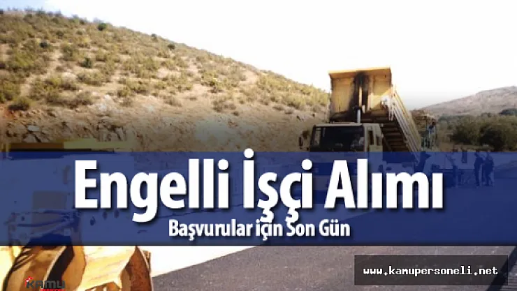 9 Engelli İşçi Alımı Başvurular Sona Eriyor