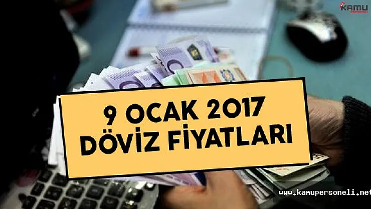 9 Ocak 2017 Döviz Fiyatları