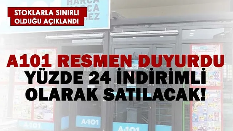 A101 yüzde 24 indirimli olarak satılacağını duyurdu! Stoklarla sınırlı!
