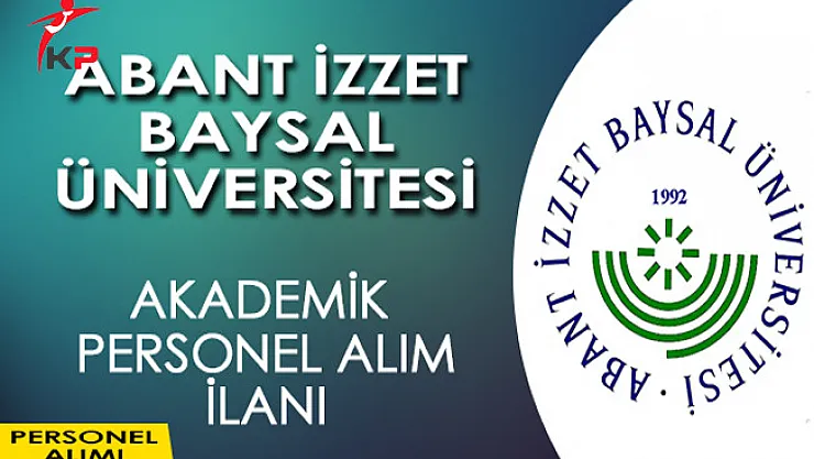 Abant İzzet Baysal Üniversitesi Akademik Personel Alım İlanı