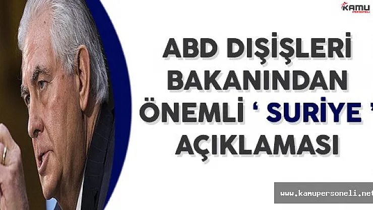ABD Dışişleri Bakanından Çok Önemli Suriye Açıklaması