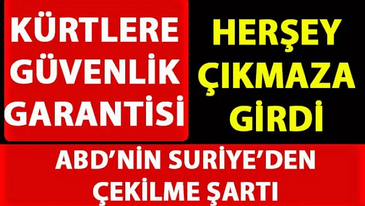 ABD, Suriye'den çekilmesi için kürtlerin güvenliği hakkında Türkiye'den garanti istedi