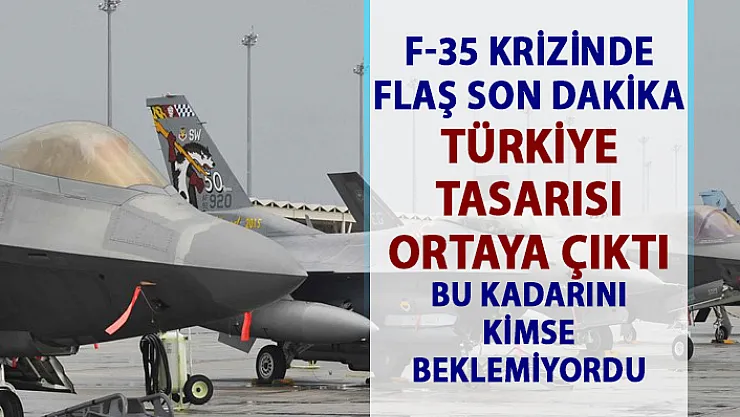 ABD Türkiye arasında F-35 krizi son dakika gelişmesi!