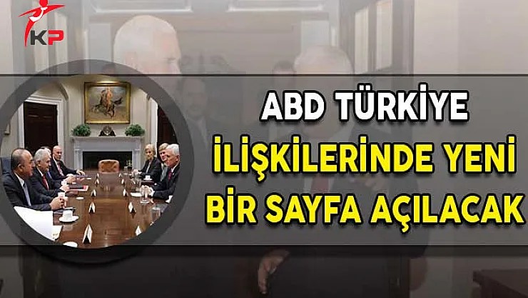 ABD Türkiye İlişkilerinde Yeni Bir Sayfa Açılacak!