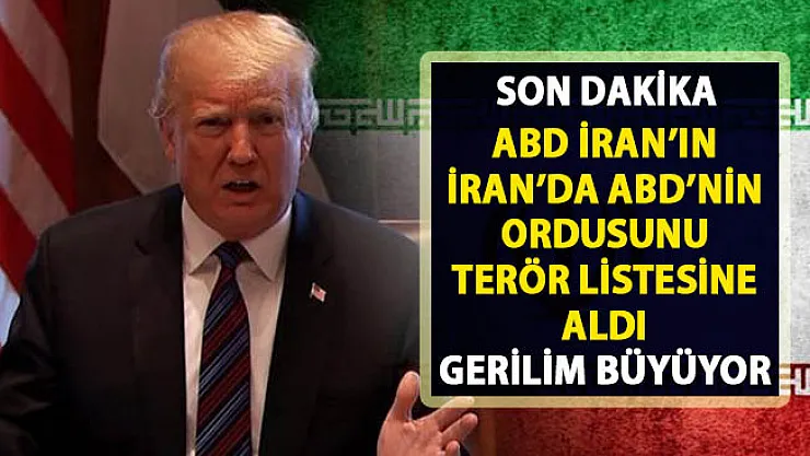 ABD ve İran hükümeti karşılıklı olarak birbirlerinin ordularını terör listesine aldı!..