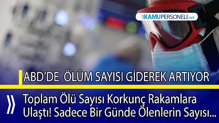 ABD'de COVID-19 yüzünden ölenlerin sayısı korkunç rakamlara ulaştı!