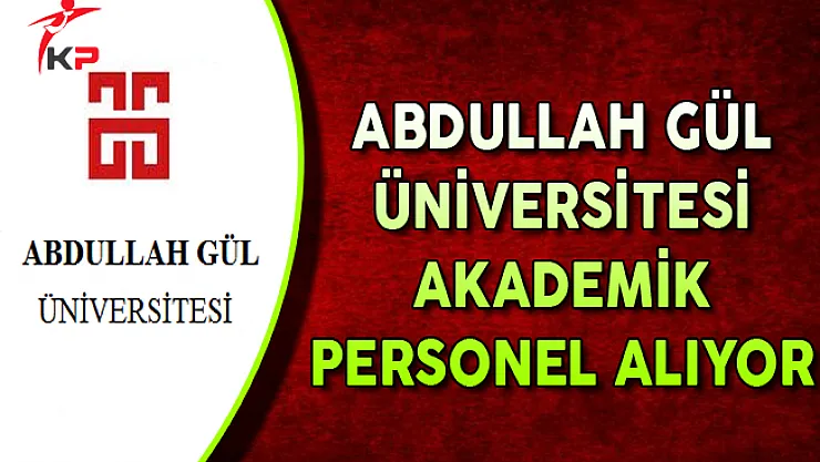 Abdullah Gül Üniversitesi Akademik Personel Alım İlanı 2017