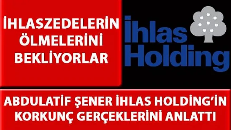 Abdüllatif Şener, İhlas Finans skandalının perde arkasını anlattı