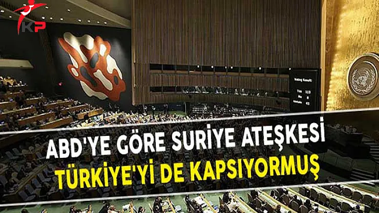 ABD'ye Göre Suriye Ateşkesi Türkiye'yi De Kapsıyormuş