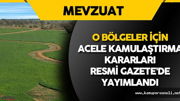 Acele Kamulaştırma Kararları Resmi Gazete'de Yayımlandı
