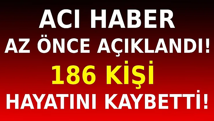 Acı haber az önce geldi! 184 kişi hayatını kaybetti!