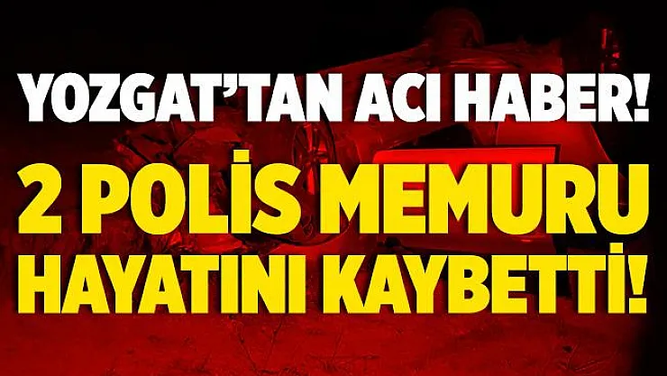 Acı haber az önce geldi! Korkunç kazada 2 polis memuru hayatını kaybetti!