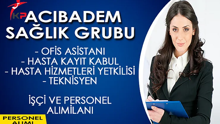 Acıbadem Sağlık Grubu İşçi ve Personel Alım İlanına Başvurular Devam Ediyor