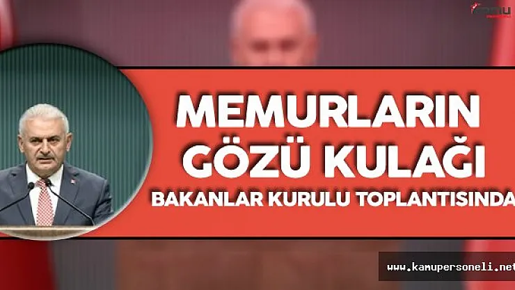 Açığa Alınan ve İhraç Edilen Memurlar Bakanlar Kurulu Toplantısı'na Odaklandı !