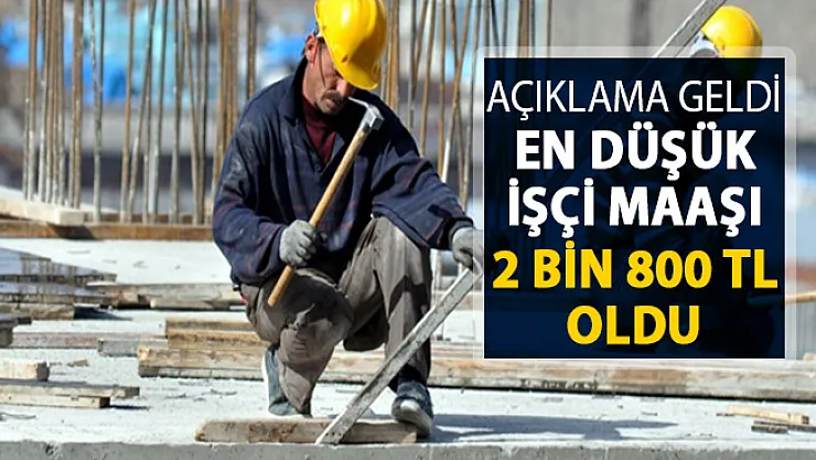 Açıklama Geldi: En Düşük İşçi Maaşı 2 Bin 800 TL Oldu