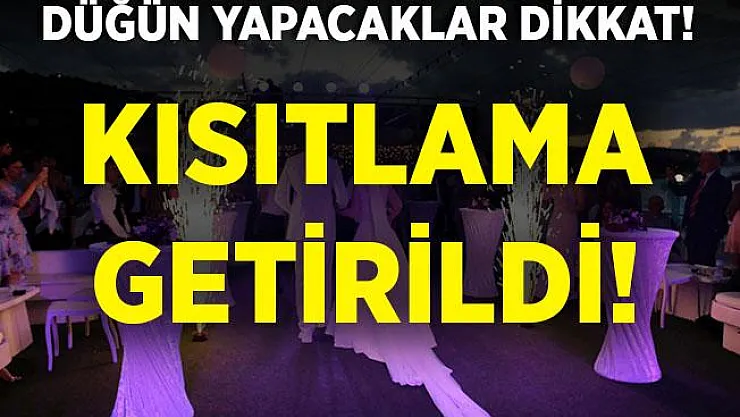 Açıklama yapıldı! Düğünlere kısıtlama getirildi!