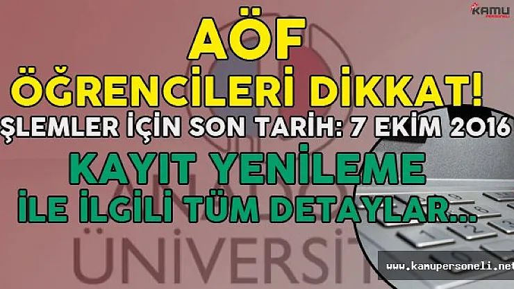 Açıköğretim Fakültesi (AÖF) Öğrencileri Dikkat ! Güz Dönemi Kayıt Yenileme için Son Haftaya Giriliyor
