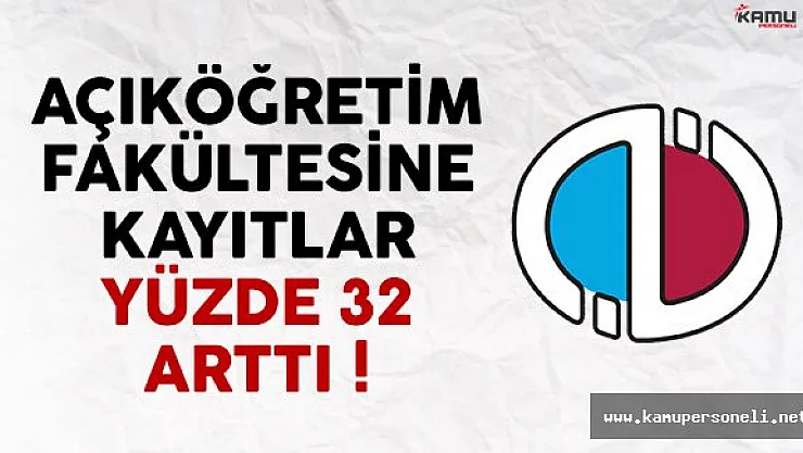 Açıköğretim Fakültesine Kayıtlar Yüzde 32 Arttı