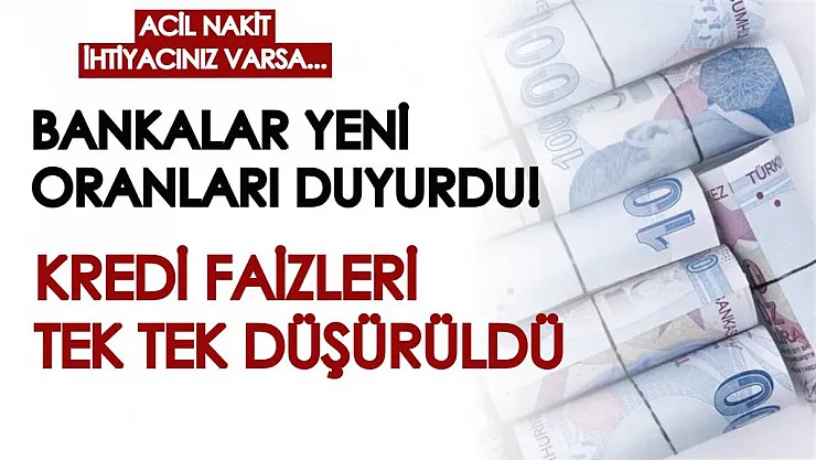 Acil nakit ihtiyacı olanlar için müjde verildi: Bankalar faizleri düşürdü! İşte güncel kredi faiz oranları