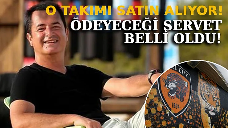 Acun Ilıcalı O Takımı Satın Alıyor! İşte Ödeyeceği Servet