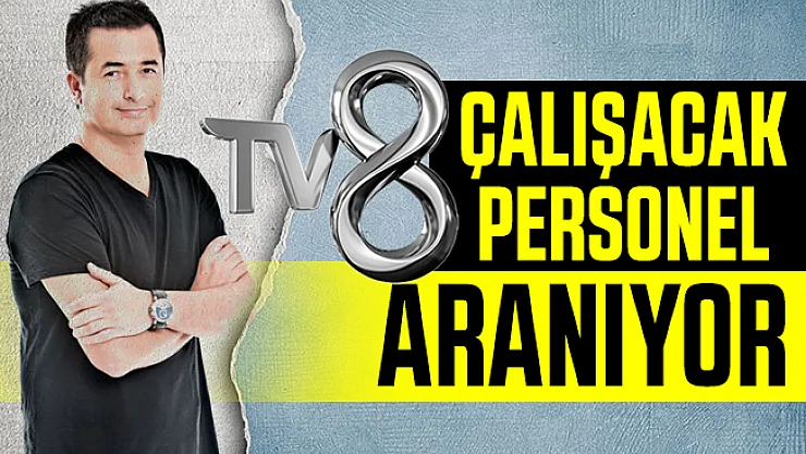 Acun Medya yeni iş ilanı yayımladı! TV8'de çalışmak isteyenlere iş fırsatı!