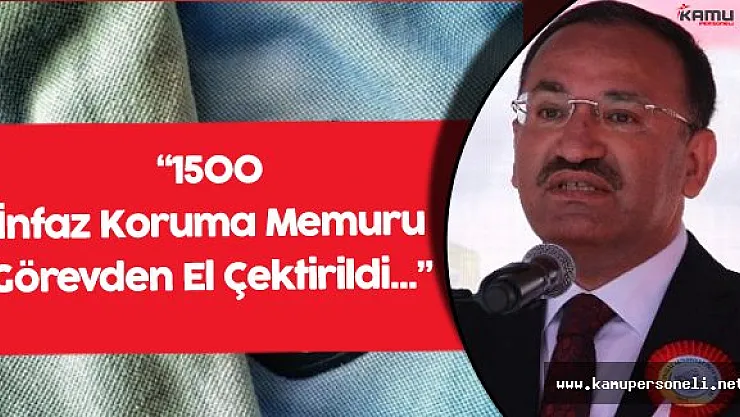 Adalet Bakanı : " 1500 İnfaz Koruma Memuruna Görevden El Çektirildi"