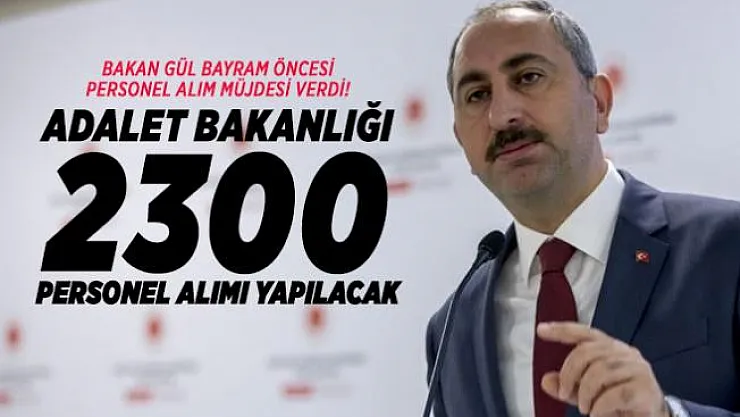 Adalet Bakanı Abdulhamit Gül Bayram öncesi personel alım müjdesi verdi! Adalet Bakanlığı 2300 Personel Alımı yapılacak