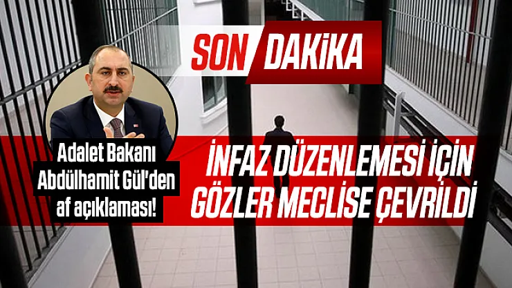 Adalet Bakanı Abdülhamit Gül'den son dakika af açıklaması! İnfaz düzenlemesi için gözler Meclise çevrildi
