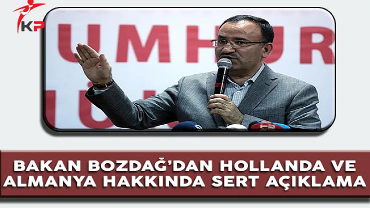 Adalet Bakanı Bozdağ'dan Almanya ve Hollanda Hakkında Sert Açıklama