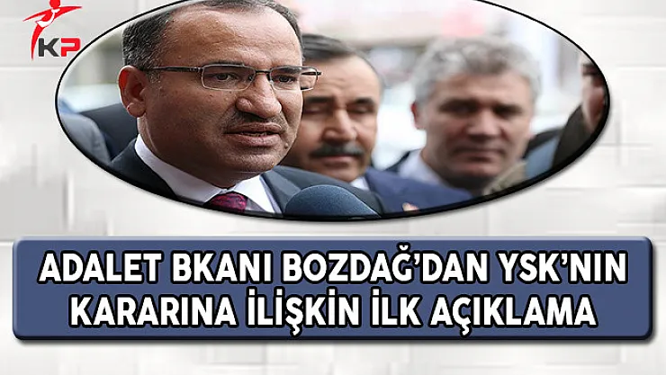 Adalet Bakanı Bozdağ'dan YSK'nın Kararına İlişkin İlk Açıklama