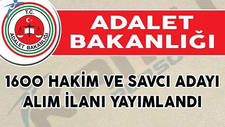 Adalet Bakanlığı 1600 Hakim ve Savcı Adayı Alım İlanı Yayımlandı!
