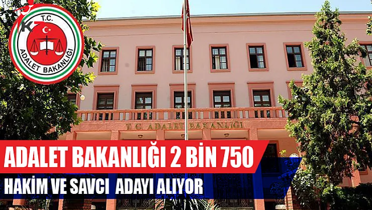 Adalet Bakanlığı 2 Bin 750 Hakim ve Savcı Adayı Alıyor