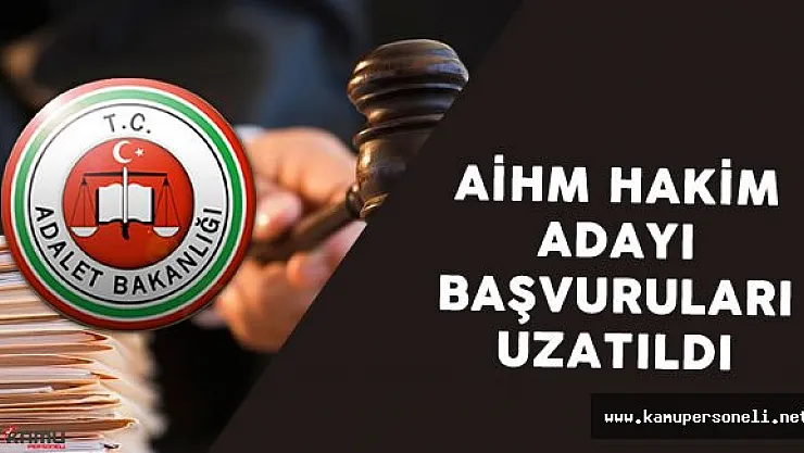 Adalet Bakanlığı AİHM'E Hakim Adayı Belirlenmesi Başvuruları Uzatıldı
