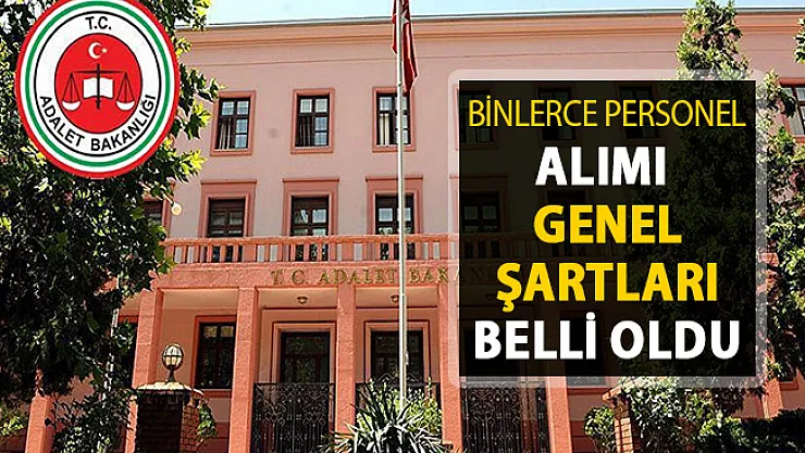 Adalet Bakanlığı Binlerce Kamu Personeli Alımı Başvuru Şartları Belli Oldu