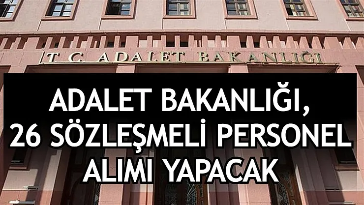 Adalet Bakanlığı bünyesine 26 sözleşmeli personel alınacak