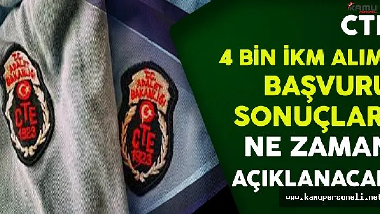Adalet Bakanlığı CTE 4 Bin İnfaz Koruma Memuru (İKM) Başvuru Sonuçları Ne Zaman Açıklanacak?