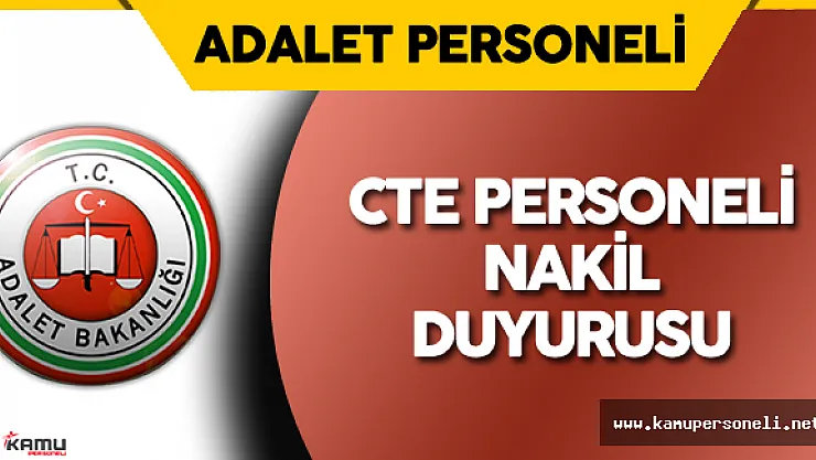 Adalet Bakanlığı CTE  Nakil Duyurusu Yayımlandı