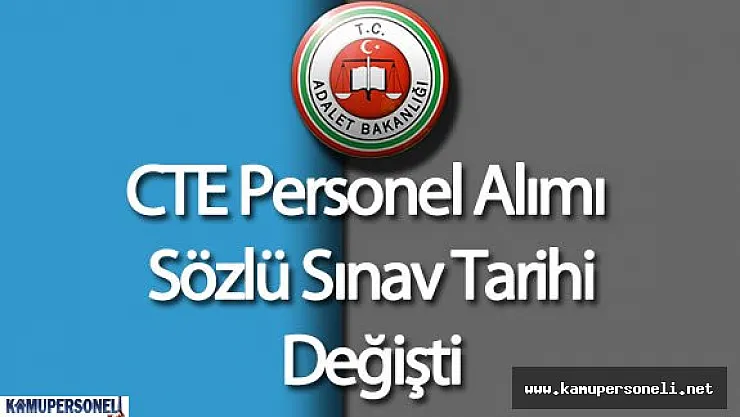 Adalet Bakanlığı CTE Personel Alımı Sözlü Sınav Tarihi Değişti