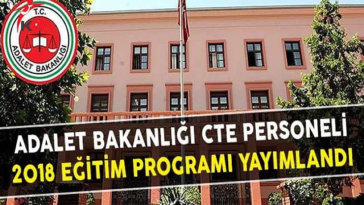 Adalet Bakanlığı CTE Personeli 2018 Eğitim Programı Yayımlandı