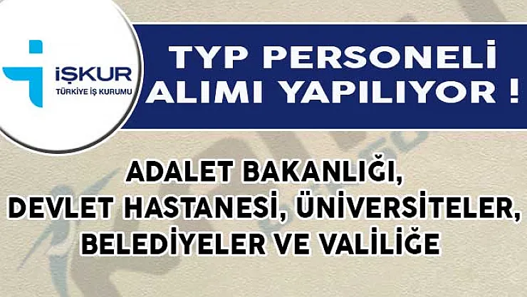 Adalet Bakanlığı, Devlet Hastanesi, Üniversiteler, Belediyeler ve Valiliğe TYP Personeli Alımı Yapılıyor!