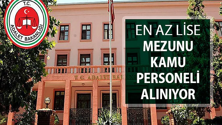 Adalet Bakanlığı En Az Lise Mezunu Kamu Personeli Alım İlanı