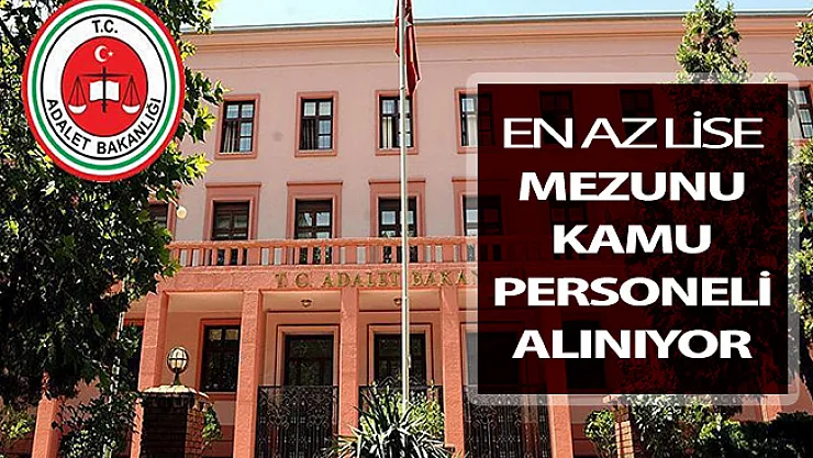 Adalet Bakanlığı En Az Lise Mezunu Kamu Personeli Alımı Yapıyor