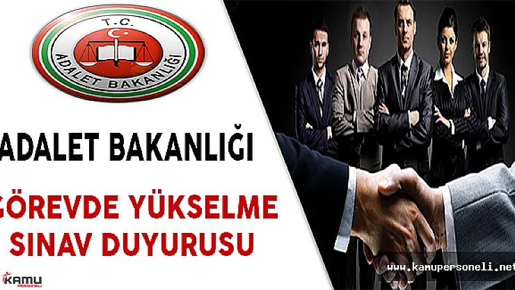 Adalet Bakanlığı Görevde Yükselme Sınavı Duyurusu Yayımlandı