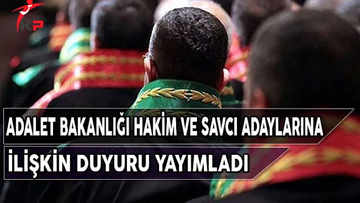 Adalet Bakanlığı Hakim ve Savcı Adaylarına İlişkin Duyuru Yayımladı